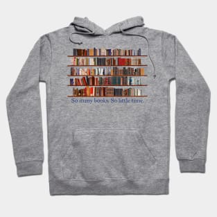 So Many Books. So Little Time. Book Lover Hoodie